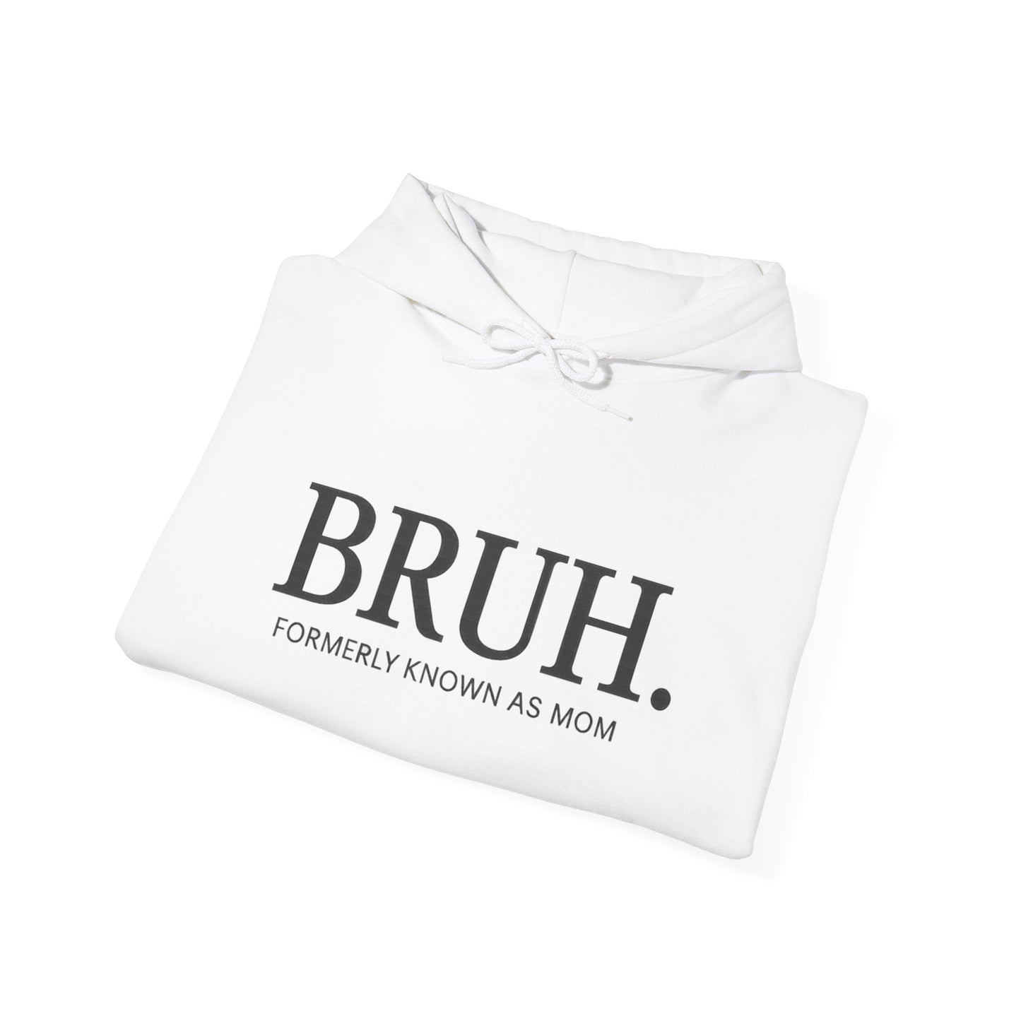 BRUH. "Formerly Known As Mom" Funny Mom Humor Sweatshirt