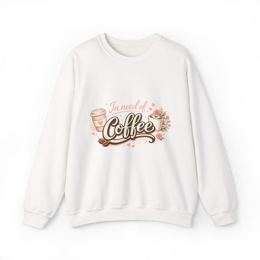 Coffee Crewneck Sweatshirt — "In Need of Coffee" Cozy Graphic Pullover