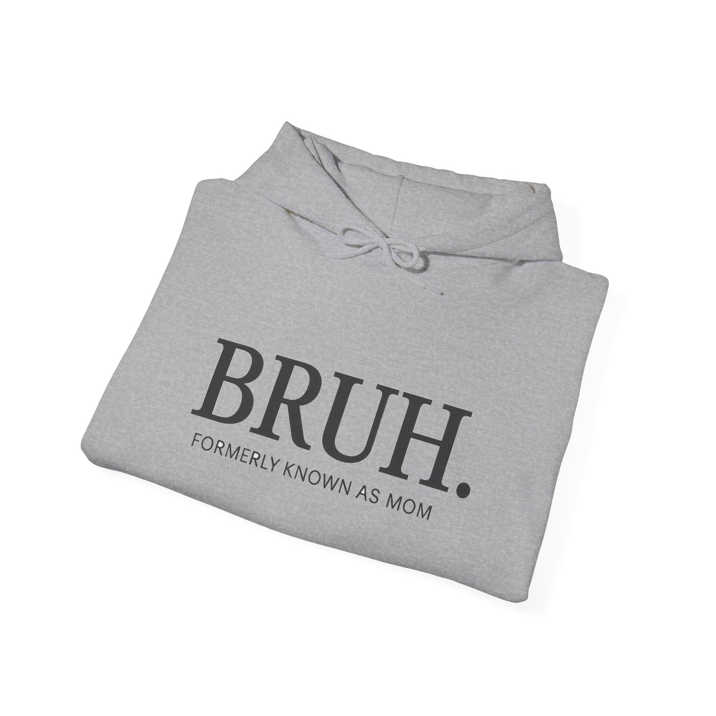 BRUH. "Formerly Known As Mom" Funny Mom Humor Sweatshirt