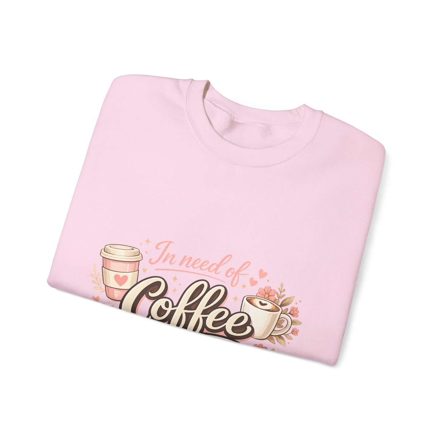 Coffee Crewneck Sweatshirt — "In Need of Coffee" Cozy Graphic Pullover