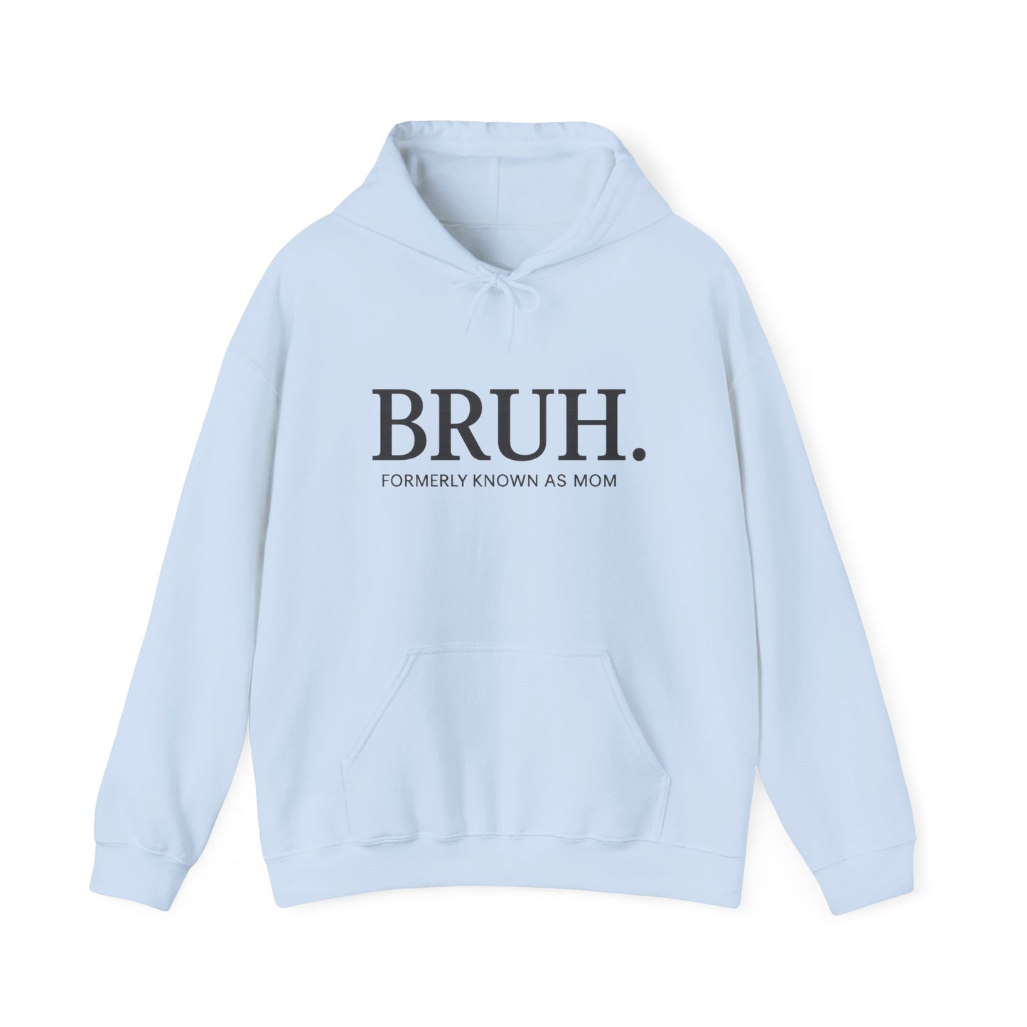 BRUH. "Formerly Known As Mom" Funny Mom Humor Sweatshirt