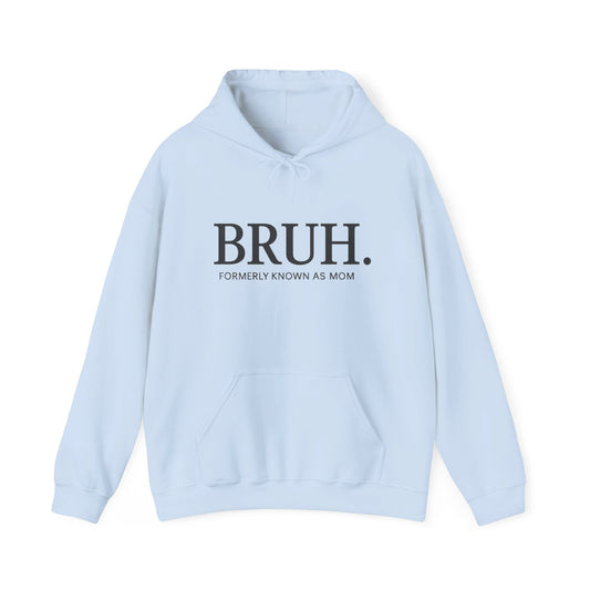 BRUH. "Formerly Known As Mom" Funny Mom Humor Sweatshirt