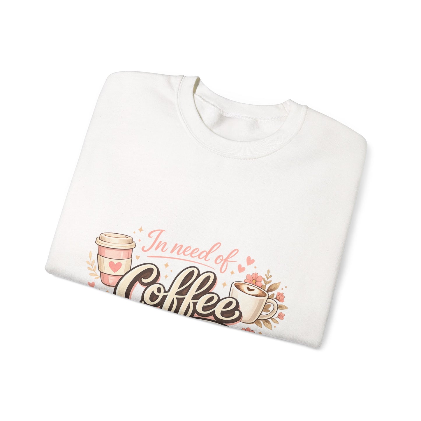 Coffee Crewneck Sweatshirt — "In Need of Coffee" Cozy Graphic Pullover