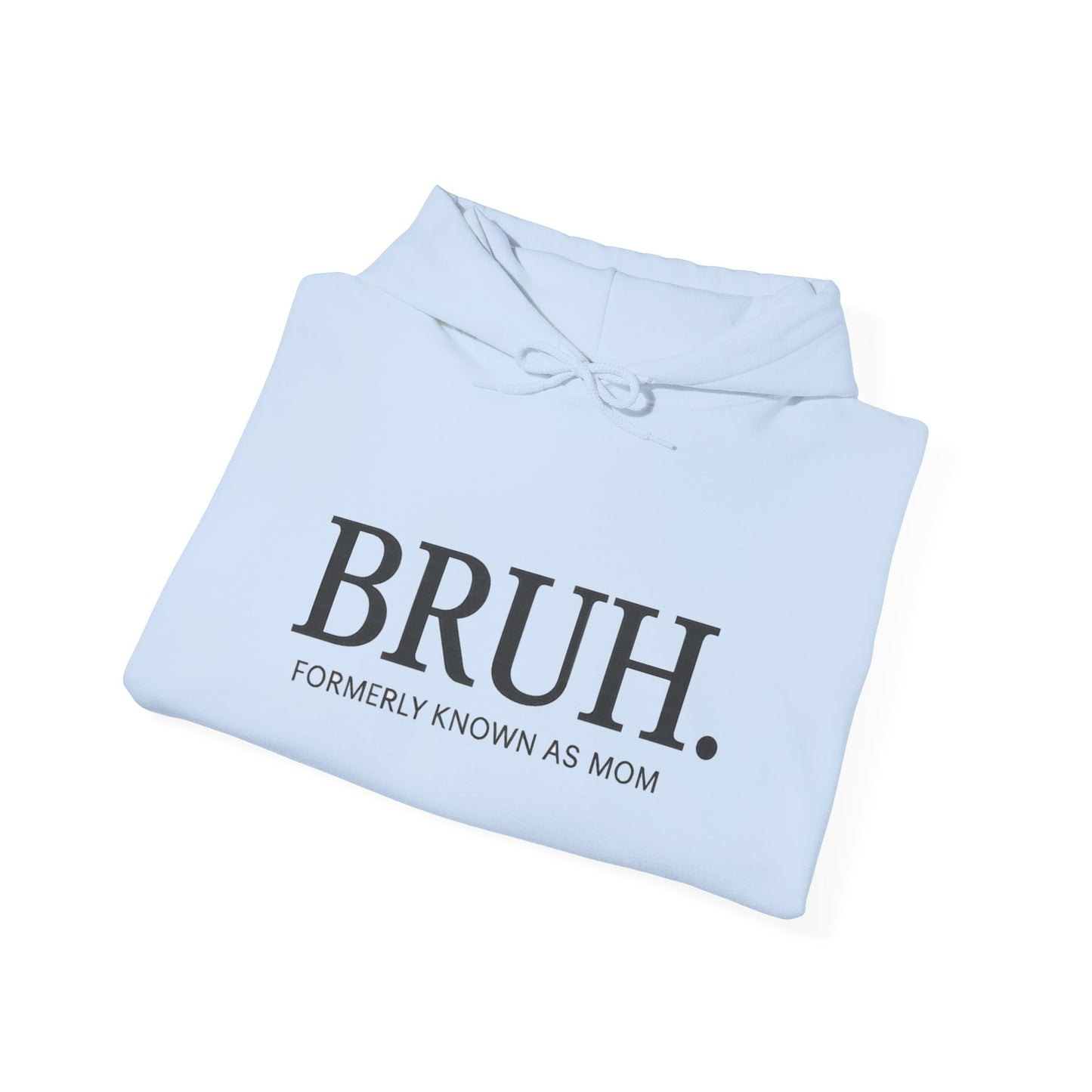 BRUH. "Formerly Known As Mom" Funny Mom Humor Sweatshirt